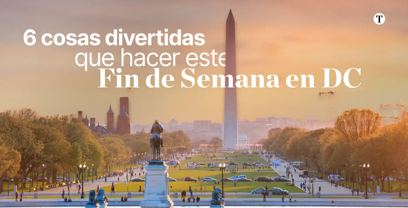 Qué hacer en DC esta semana: 6 planes imperdibles del 10 al 12 de mayo