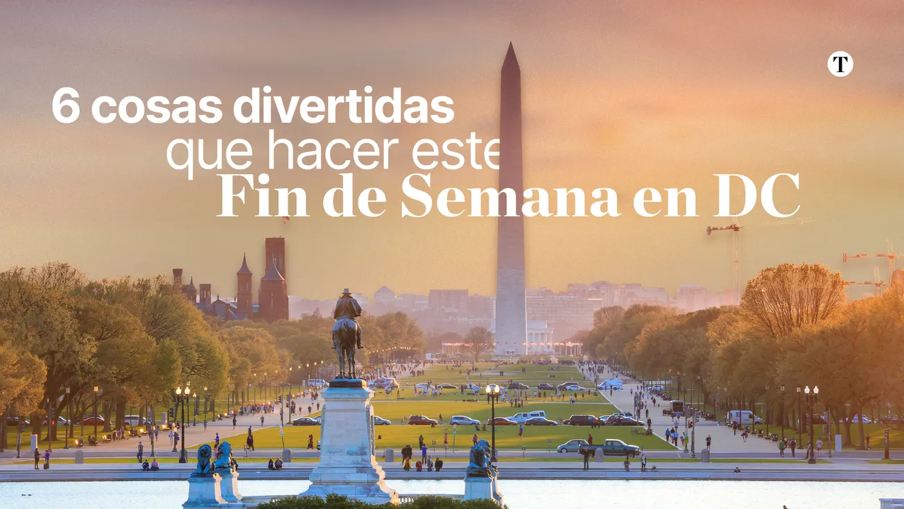 Qué hacer en DC esta semana: 6 planes imperdibles del 10 al 12 de mayo